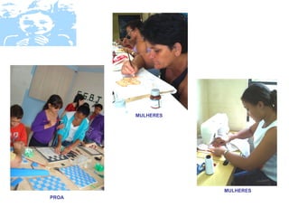 MULHERES




                  MULHERES
PROA
 