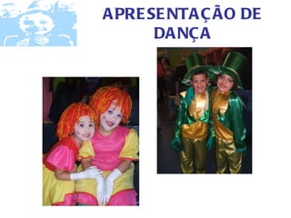 A PRE SE NTA Ç ÃO DE
       DA NÇ A
 