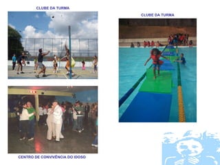 CLUBE DA TURMA
                                 CLUBE DA TURMA




CENTRO DE CONVIVÊNCIA DO IDOSO
 