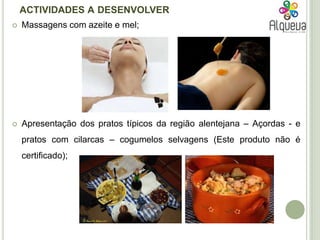 Desporto;Workshops de massagens, olivicultura, protecção do ambiente, de reciclagem, reutilização, poupança de energia, produtos regionais e da região;