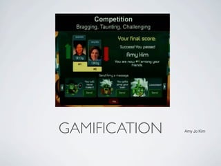 GAMIFICATION   Amy Jo Kim
 