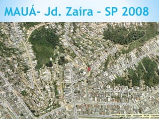MAUÁ- Jd. Zaíra – SP 2008
 