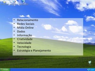 Relacionamento Redes Sociais Mídia Online Dados Informação Criatividade Velocidade Tecnologia Estratégia e Planejamento 