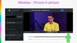 Missões - Picture in picture
 