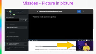 Missões - Picture in picture
 