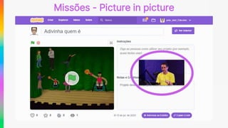 Missões - Picture in picture
 
