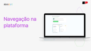 Navegação na
plataforma
 