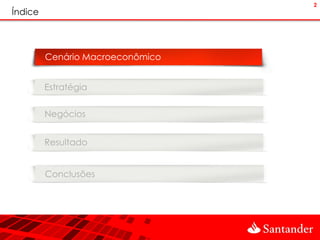 2
Índice




         Cenário Macroeconômico


         Estratégia


         Negócios


         Resultado


         Conclusões
 