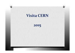 VisitaVisita CERNCERN
2015201520152015
 