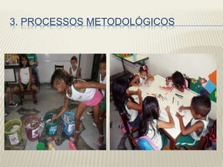 3. PROCESSOS METODOLÓGICOS
 