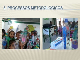 3. PROCESSOS METODOLÓGICOS
 