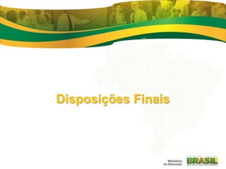 Disposições Finais
 