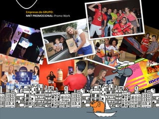 Empresas do GRUPO:
MKT PROMOCIONAL: Promo Work
 