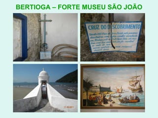 BERTIOGA – FORTE MUSEU SÃO JOÃO