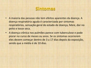 Esterilidade tanto do homem quanto da mulher;