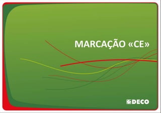 MARCAÇÃO «CE»
 