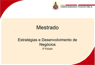 Mestrado
Estratégias e Desenvolvimento de
Negócios
2ª Edição
 