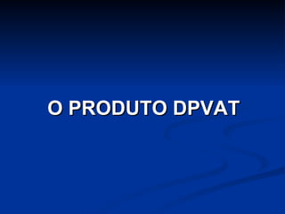 O PRODUTO DPVAT 