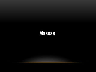 Massas 
 