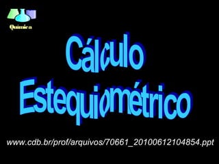 Química




www.cdb.br/prof/arquivos/70661_20100612104854.ppt
 