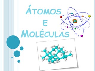 Átomos e Moléculas 