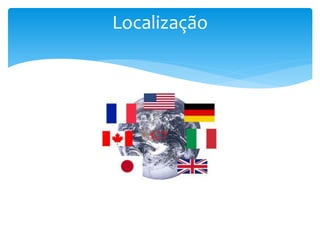 Localização
 