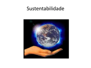Sustentabilidade
 