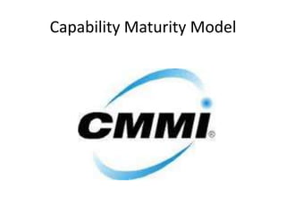 Capability Maturity Model
 