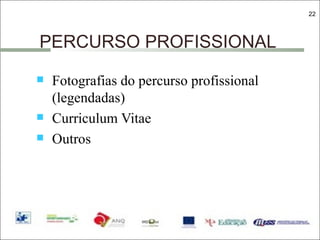 PERCURSO PROFISSIONAL Fotografias do percurso profissional (legendadas) Curriculum Vitae Outros 
