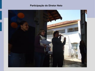 Participação do Diretor Neto
 