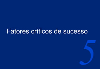 Fatores críticos de sucesso  
