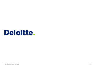 © 2014 Deloitte ToucheTohmatsu 
18 