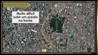 FORÇA 
Elaboração: IM Gafisa 
Envoltória 
ENVOLTORIA 
Muito difícil subir um prédio na frente  