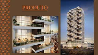 FORÇA 
Elaboração: IM Gafisa 
PRODUTO  