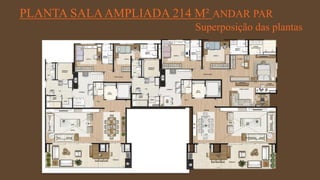 FORÇA 
Elaboração: IM Gafisa 
PLANTA SALA AMPLIADA 214 M² ANDAR PAR 
Superposição das plantas  