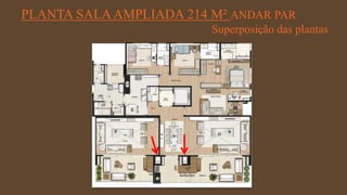 FORÇA 
Elaboração: IM Gafisa 
PLANTA SALA AMPLIADA 214 M² ANDAR PAR 
Superposição das plantas  