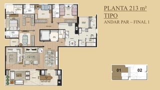 FORÇA 
Elaboração: IM Gafisa 
PLANTA 213 m² TIPO ANDAR PAR – FINAL 1  