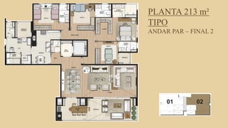 FORÇA 
Elaboração: IM Gafisa 
PLANTA 213 m² TIPO ANDAR PAR – FINAL 2  