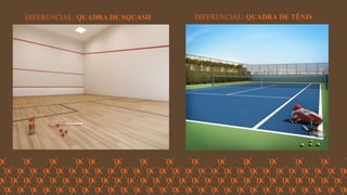 FORÇA 
Elaboração: IM Gafisa 
DIFERENCIAL: QUADRA DE SQUASH 
DIFERENCIAL: QUADRA DE TÊNIS  