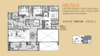 FORÇA 
Elaboração: IM Gafisa 
OPÇÃO 4: 3 SUÍTES SENDO 1 SUÍTE AMPLIADA COM BANHO SR. E SRA. COM CLOSET AMPLIADO E ROUPEIRO. ANDAR ÍMPAR – FINAL 2 
FORRO ACRESCIDO NECESSÁRIO NESTA OPÇÃO  