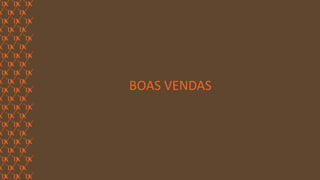 FORÇA 
Elaboração: IM Gafisa 
BOAS VENDAS 