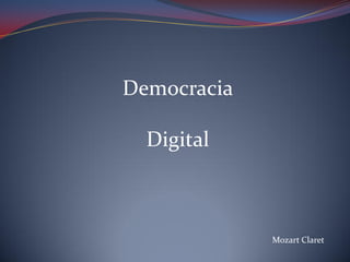 Democracia
Digital

Mozart Claret

 