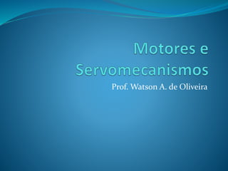 Prof. Watson A. de Oliveira
 