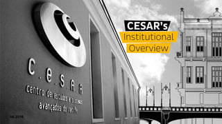 Institutional
CESAR
01.2017
Overview
 