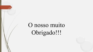 O nosso muito
Obrigado!!!
 