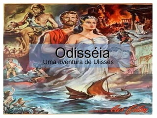OdisséiaOdisséiaUma aventura de Ulisses
 