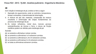 Prova FGV - 2013 - TJ-AM - Analista Judiciário - Engenharia Mecânica
 