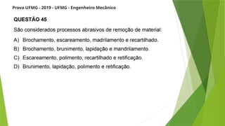 Prova UFMG - 2019 - UFMG - Engenheiro Mecânico
 