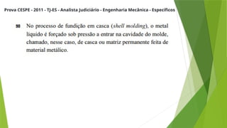 Prova CESPE - 2011 - TJ-ES - Analista Judiciário - Engenharia Mecânica - Específicos
 