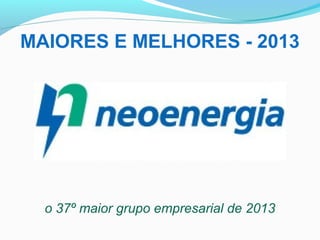 o 37º maior grupo empresarial de 2013
MAIORES E MELHORES - 2013
 
